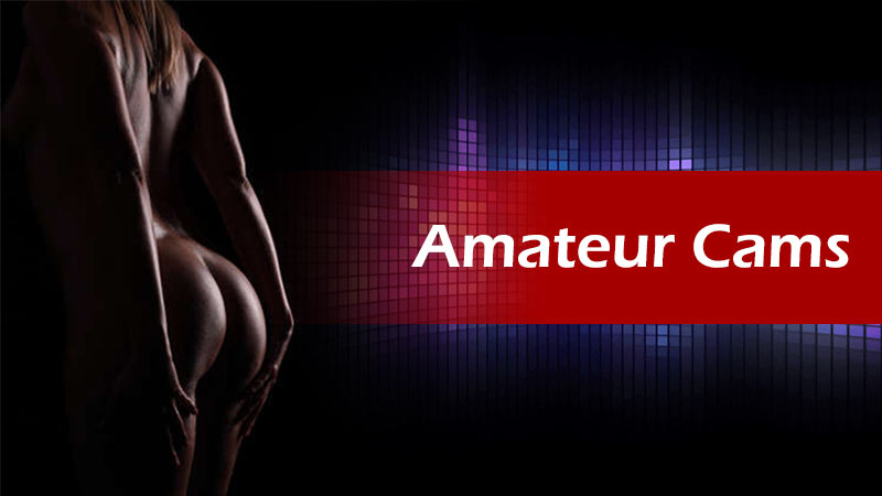 Amateur cams